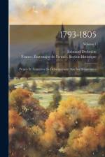 1793-1805: Projets Et Tentatives De Débarquement Aux Îles Britanniques; Volume 1 af Edouard Desbriere
