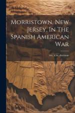 Morristown, New Jersey, In The Spanish American War af A. M. Sherman
