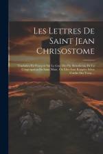 Les Lettres De Saint Jean Chrisostome: Traduities En François Sur Le Grec Des Pp. Benedictins De La Congragation De Saint Maur, Où Elles Sont Rangées af Anonymous