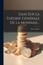 Essai Sur La Théorie Générale De La Monnaie... af Albert Aupetit