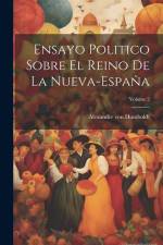 Ensayo Politico Sobre El Reino De La Nueva-españa; Volume 2 af Alexander von Humboldt