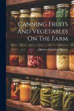 Canning Fruits And Vegetables On The Farm af Clarence Cornelius Vincent