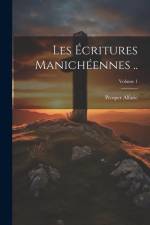 Les écritures manichéennes ..; Volume 1 af Prosper Alfaric