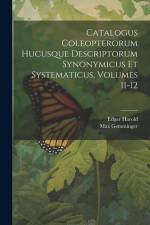 Catalogus Coleopterorum Hucusque Descriptorum Synonymicus Et Systematicus, Volumes 11-12 af Max Gemminger