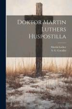 Doktor Martin Luthers Huspostilla af Martin Luther