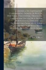 Chronica Do Emperador Clarimundo, Donde Os Reis De Portugal Descendem, Tirada Da Linguagem Ungua Em A Nossa Portugueza, Dirigida Ao Esclarecido Princi af Joao De Barros