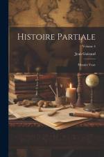 Histoire partiale: Histoire vraie; Volume 4 af Jean Guiraud