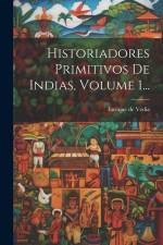 Historiadores Primitivos De Indias, Volume 1... af Enrique De Vedia
