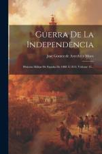 Guerra De La Independencia: Historia Militar De España De 1808 Á 1814, Volume 12... af Jose Gomez de Arteche y Moro