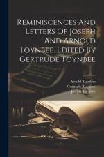 Reminiscences And Letters Of Joseph And Arnold Toynbee. Edited By Gertrude Toynbee af Joseph Toynbee