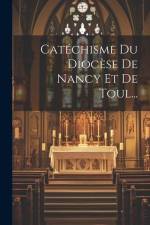 Catéchisme Du Diocèse De Nancy Et De Toul... af Anonymous