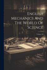 English Mechanics And The World Of Science; Volume 28 af Anonymous