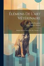 Élémens De L'art Vétérinaire: Matière Médicale Raisonnée, Etc, Volume 1... af Claude Bourgelat