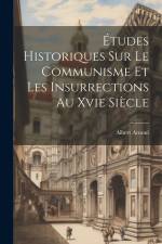 Études Historiques Sur Le Communisme Et Les Insurrections Au Xvie Siècle af Albert Arnoul
