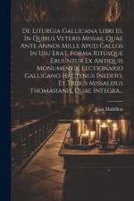 De Liturgia Gallicana Libri Iii, In Quibus Veteris Missae, Quae Ante Annos Mille Apud Gallos In Usu Erat, Forma Ritusque Eruuntur Ex Antiquis Monument af Jean Mabillon