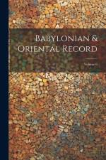 Babylonian & Oriental Record; Volume 6 af Anonymous