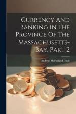 Currency And Banking In The Province Of The Massachusetts-bay, Part 2 af Andrew McFarland Davis