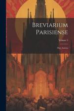 Breviarium Parisiense: Pars Aestiva; Volume 3 af Anonymous