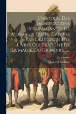 L'histoire Des Imaginations Extravagantes De Monsieur Oufle, Causées Par La Lecture Des Livres Qui Traitent De La Magie, Du Grimoire ...... af Laurent Bordelon