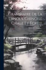 Grammaire De La Langue Chinoise Orale Et Écrite; Volume 1 af Paul Hubert Perny