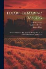 I Diarii Di Marino Sanuto: (mccccxcvi-mdxxxiii) Dall' Autografo Marciano Ital. Cl. Vii Codd. Cdxix-cdlxxvii, Volumes 6-7... af Marino Sanudo