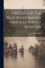 History Of The Blue River Baptist Association Of Missouri af Martin Rice