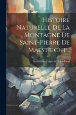 Histoire Naturelle De La Montagne De Saint-pierre De Maestricht... af Barthelemy Faujas De Saint-Fond