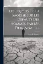 Les Leçons De La Sagesse Sur Les Défauts Des Hommes Par Mr Debonnaire... af Louis De Bonnaire