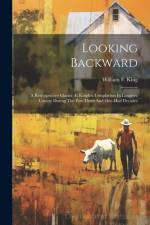 Looking Backward: A Retrospective Glance At Knights Templarism In Lenawee County During The Past Three And One-half Decades af William F. King