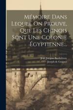 Mémoire Dans Lequel On Prouve, Que Les Chinois Sont Une Colonie Égyptienne... af Joseph de Guignes