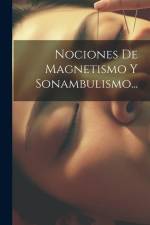 Nociones De Magnetismo Y Sonambulismo... af Anonymous