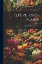 Native Food-plants af Joseph Henry Maiden