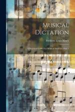 Musical Dictation: A Practical Guide For Musical Students, Part 1 af Frederic Louis Ritter