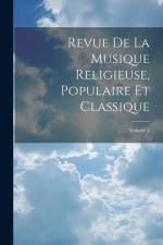Revue De La Musique Religieuse, Populaire Et Classique; Volume 2 af Anonymous