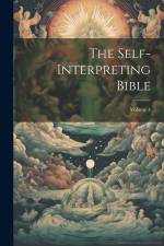 The Self-interpreting Bible; Volume 4 af Anonymous