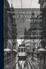 Wien's Umgebungen Auf 20 Studen Im Umkreise: Nach Eigenen Wanderungen Geschildert; Volume 3 af Adolph Schmidl