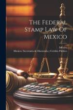 The Federal Stamp Law Of Mexico af Mexico