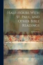 Half-hours With St. Paul, and Other Bible Readings af Daniel Steele