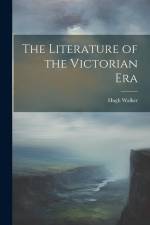 The Literature of the Victorian Era af Hugh Walker