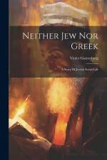 Neither Jew Nor Greek: A Story Of Jewish Social Life af Violet Guttenberg