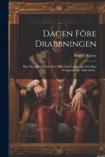 Dagen Före Drabbningen: Eller Nya Skolan Och Dess Män I Sin Uppkomst Och Sina Förberedelser, 1802-1810... af Rudolf Hjärne