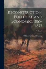 Reconstruction, Political And Economic, 1865-1877; Volume 3 af William Archibald Dunning