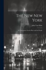 The New New York: A Commentary On the Place and the People af John Van Dyke