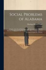Social Problems of Alabama: A Study of the Social Institutions and Agencies of the State of Alabama As Related to Its War Activites, Made at the R af Hastings Hornell Hart