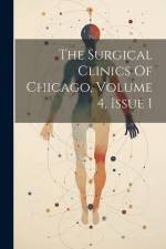 The Surgical Clinics Of Chicago, Volume 4, Issue 1 af Anonymous