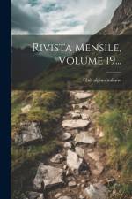 Rivista Mensile, Volume 19... af Club Alpino Italiano