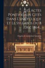 Les Actes Pontificaux Cités Dans L'encyclique Et Le Syllabus Du 8 Déc 1864... af Pie