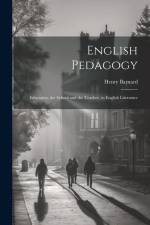 English Pedagogy: Education, the School and the Teacher, in English Literature af Henry Barnard
