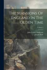 The Mansions Of England In The Olden Time; Volume 3 af Joseph Nash