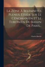 La Zone À Belemnites Plenus. Etude Sur Le Cénomanien Et Le Turonien Du Bassin De Paris... af Charles Barrois